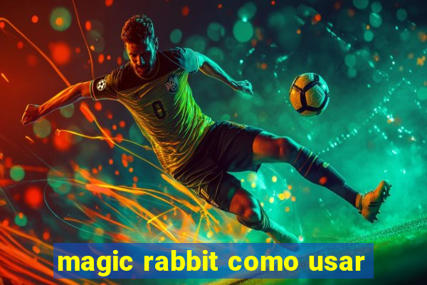 magic rabbit como usar